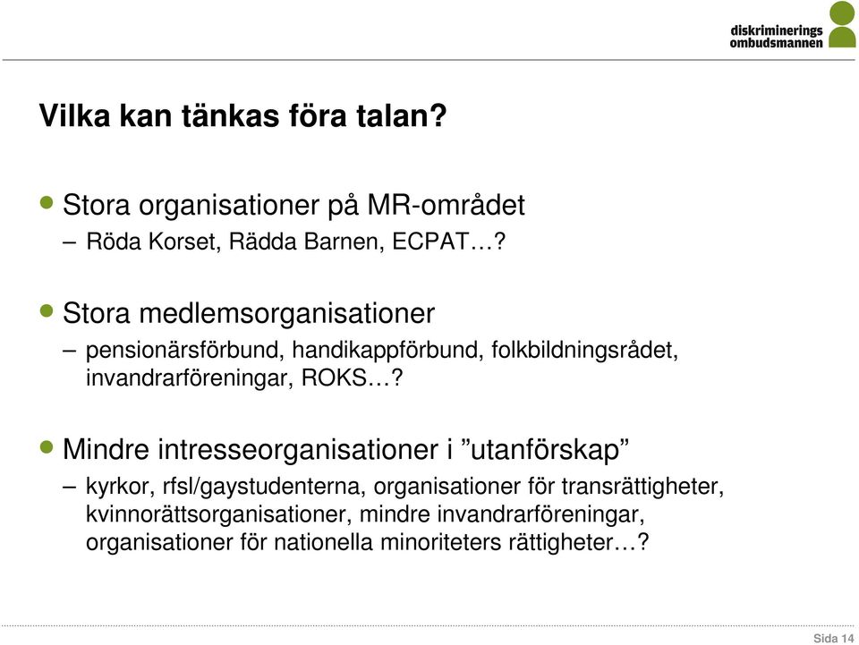 ROKS? Mindre intresseorganisationer i utanförskap kyrkor, rfsl/gaystudenterna, organisationer för