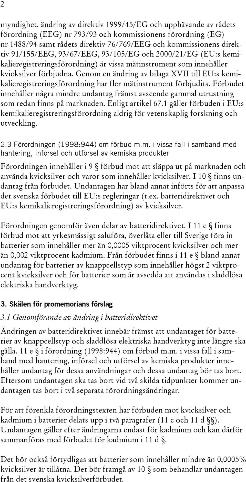 Genom en ändring av bilaga XVII till EU:s kemikalieregistreringsförordning har fler mätinstrument förbjudits.