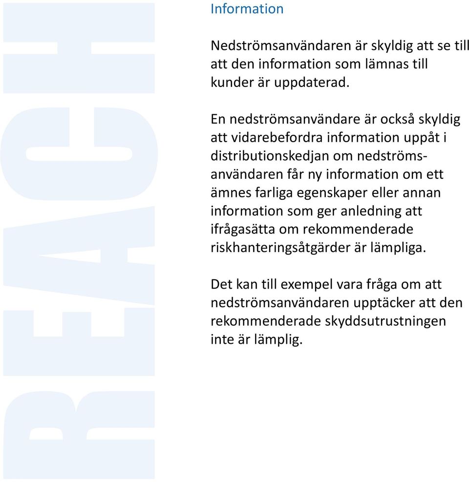 information om ett ämnes farliga egenskaper eller annan information som ger anledning att ifrågasätta om rekommenderade