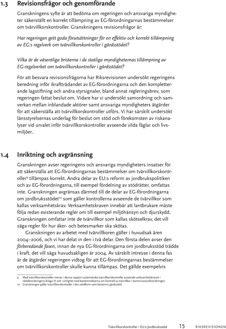 Vilka är de väsentliga bristerna i de statliga myndigheternas tillämpning av EG-regelverket om tvärvillkorskontroller i gårdsstödet?