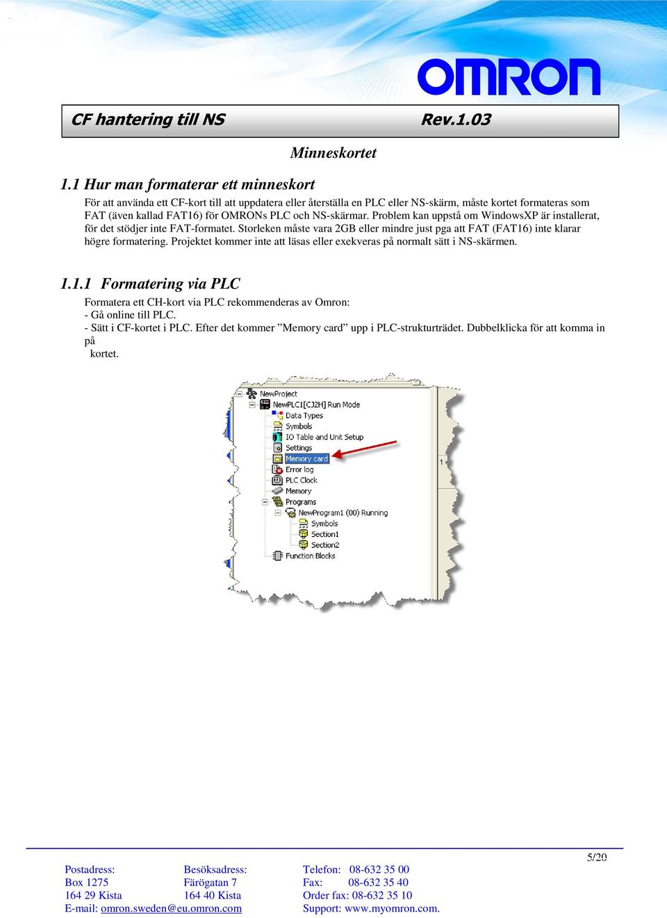 för OMRONs PLC och NS-skärmar. Problem kan uppstå om WindowsXP är installerat, för det stödjer inte FAT-formatet.