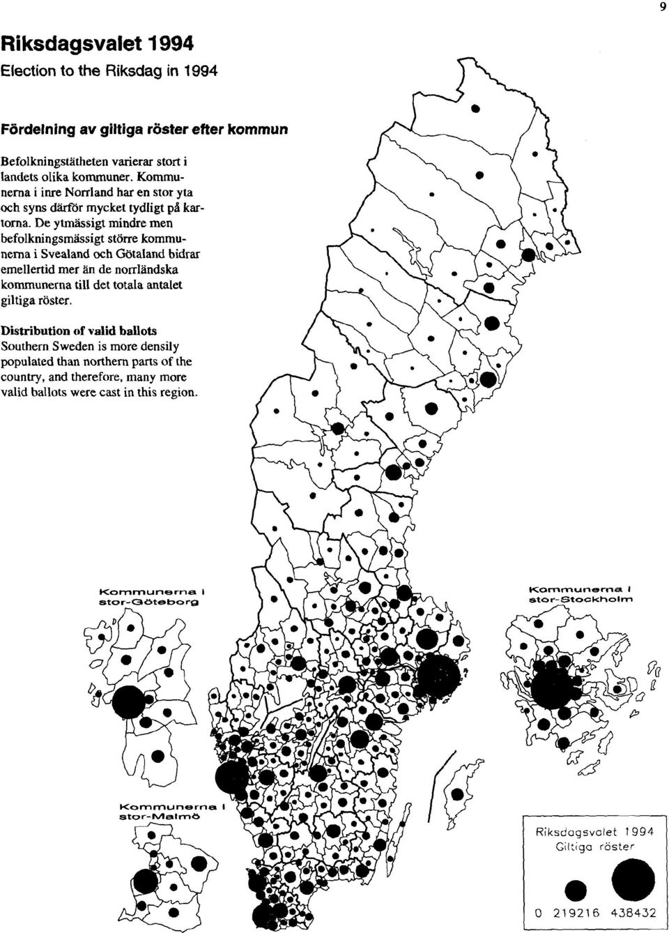 De ytmässigt mindre men befolkningsmässigt större kommunerna i Svealand och Götaland bidrar emellertid mer än de norrländska kommunerna till det