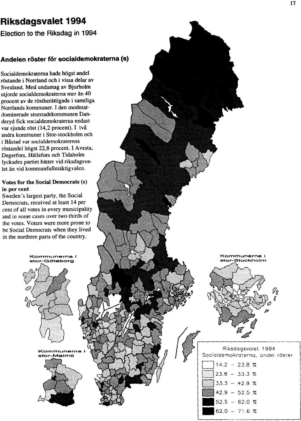 I den moderatdominerade storstadskommunen Danderyd fick socialdemokraterna endast var sjunde röst (14,2 procent).
