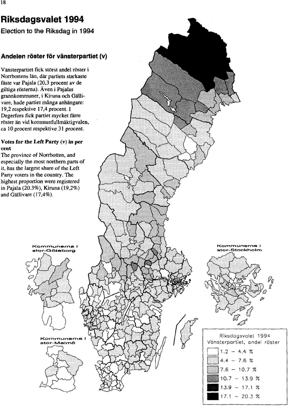 I Degerfors fick partiet mycket färre röster än vid kommunfullmäktigvalen, ca 10 procent respektive 31 procent.