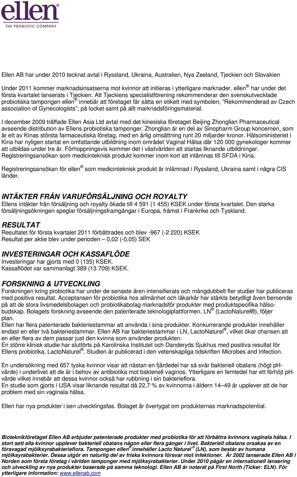 Att Tjeckiens specialistförening rekommenderar den svenskutvecklade probiotiska tampongen ellen innebär att företaget får sätta en etikett med symbolen, Rekommenderad av Czech association of