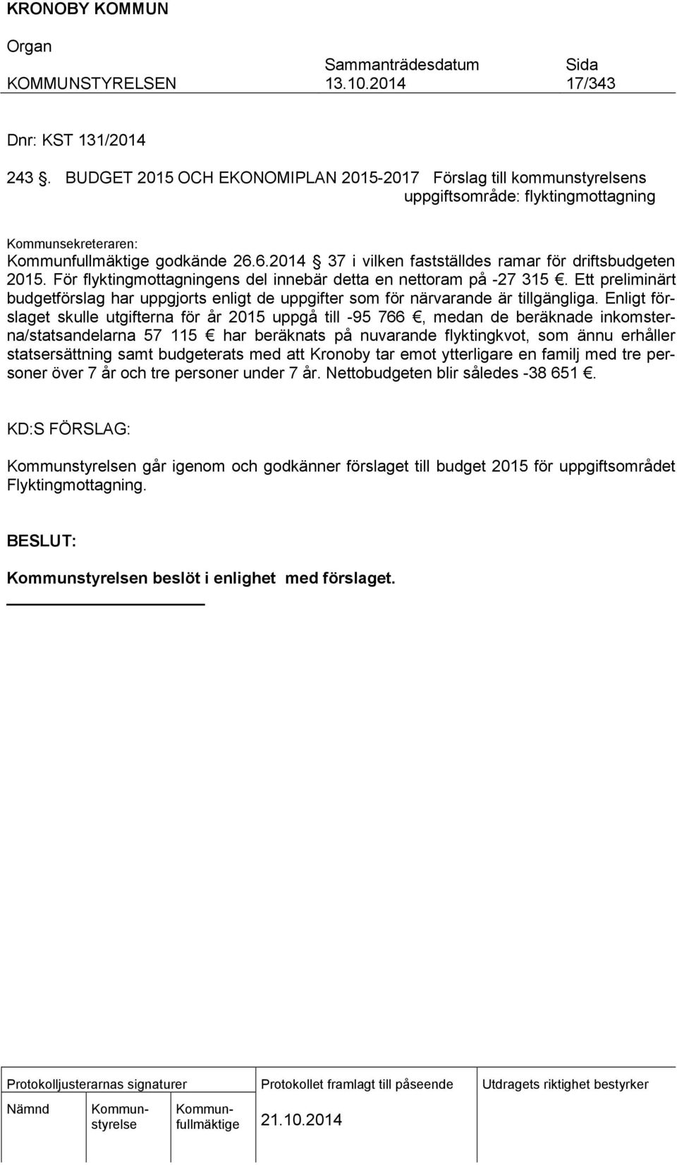 Ett preliminärt budgetförslag har uppgjorts enligt de uppgifter som för närvarande är tillgängliga.