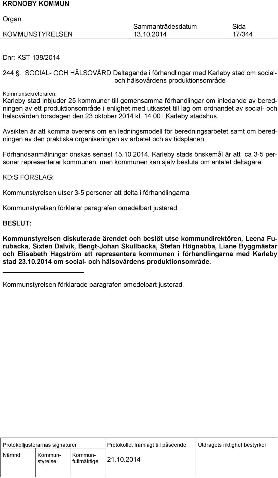 inledande av beredningen av ett produktionsområde i enlighet med utkastet till lag om ordnandet av social- och hälsovården torsdagen den 23 oktober 2014 kl. 14.00 i Karleby stadshus.