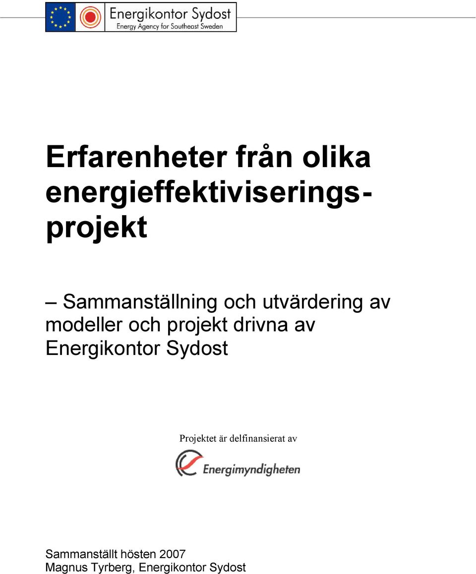 drivna av Energikontor Sydost Projektet är delfinansierat