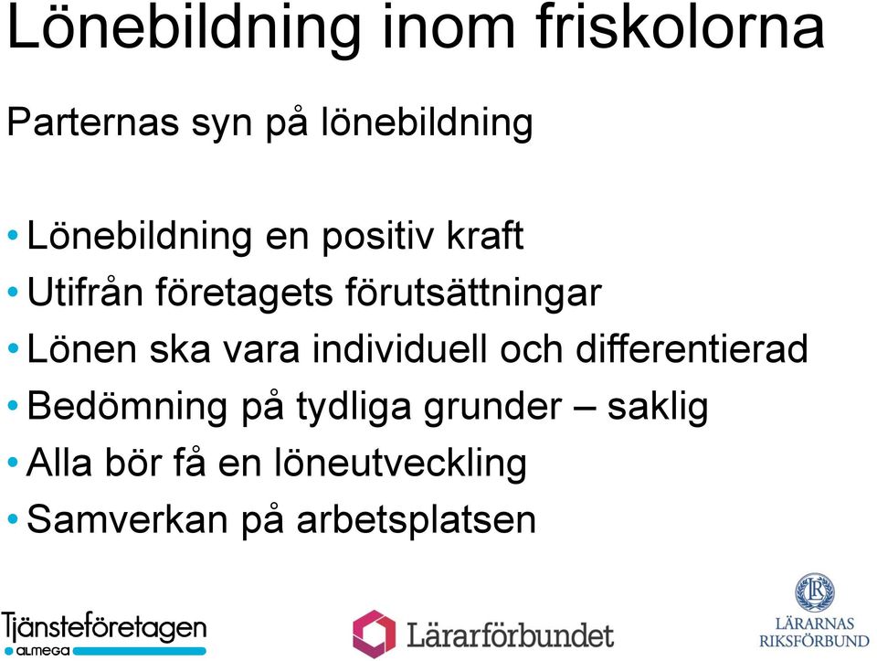 Lönen ska vara individuell och differentierad Bedömning på