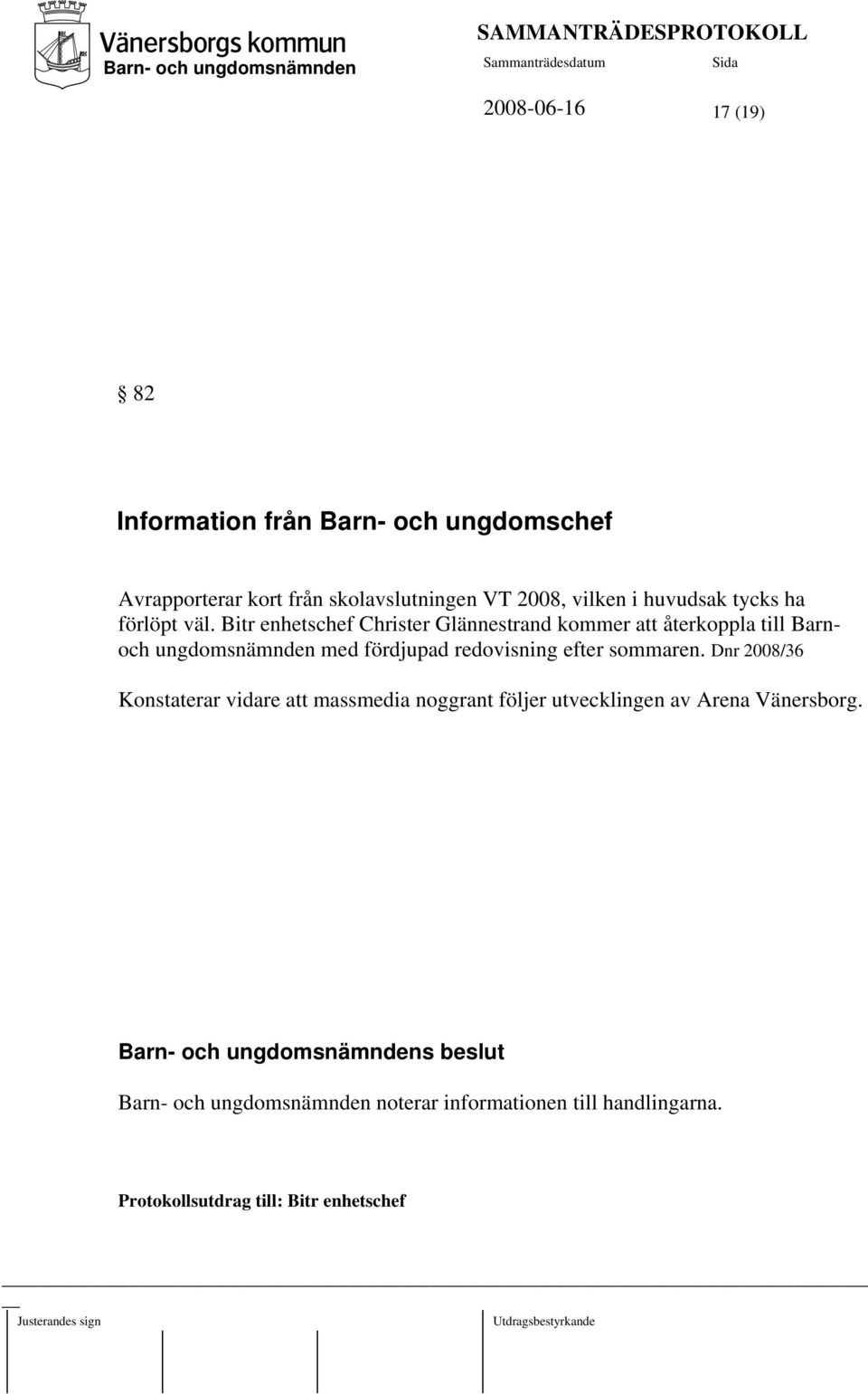 Bitr enhetschef Christer Glännestrand kommer att återkoppla till Barnoch ungdomsnämnden med fördjupad redovisning
