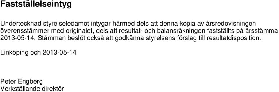 fastställts på årsstämma 2013-05-14.