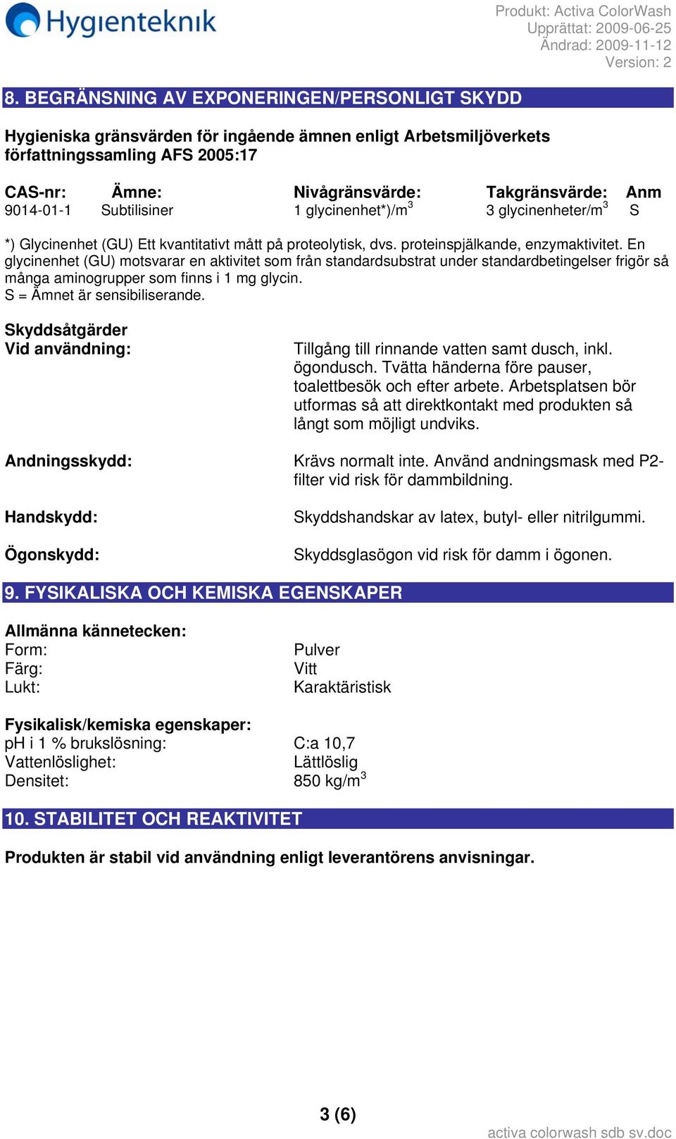 En glycinenhet (GU) motsvarar en aktivitet som från standardsubstrat under standardbetingelser frigör så många aminogrupper som finns i 1 mg glycin. S = Ämnet är sensibiliserande.