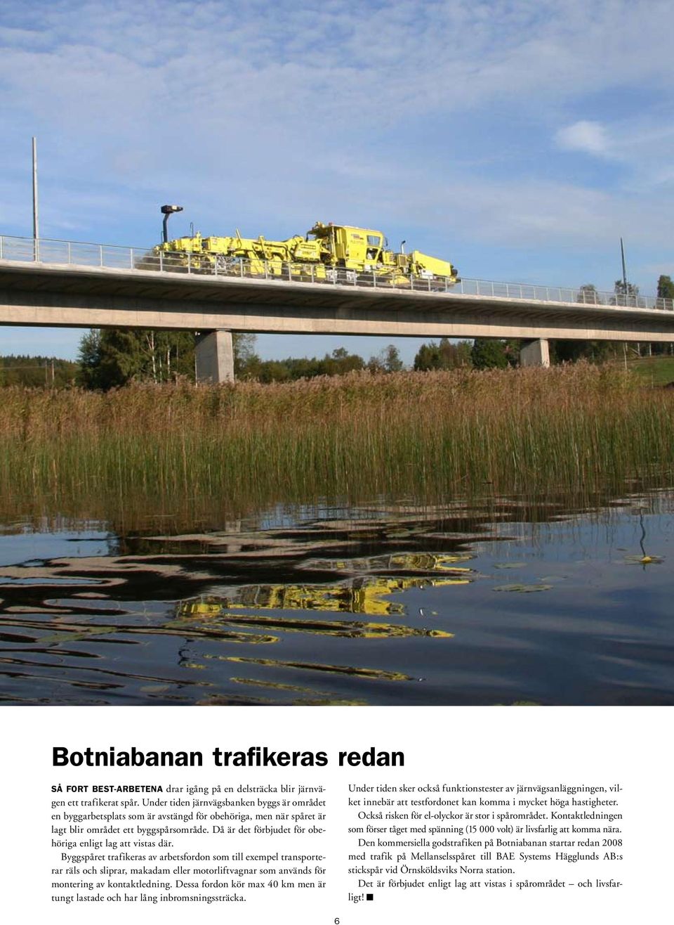 Då är det förbjudet för obehöriga enligt lag att vistas där.