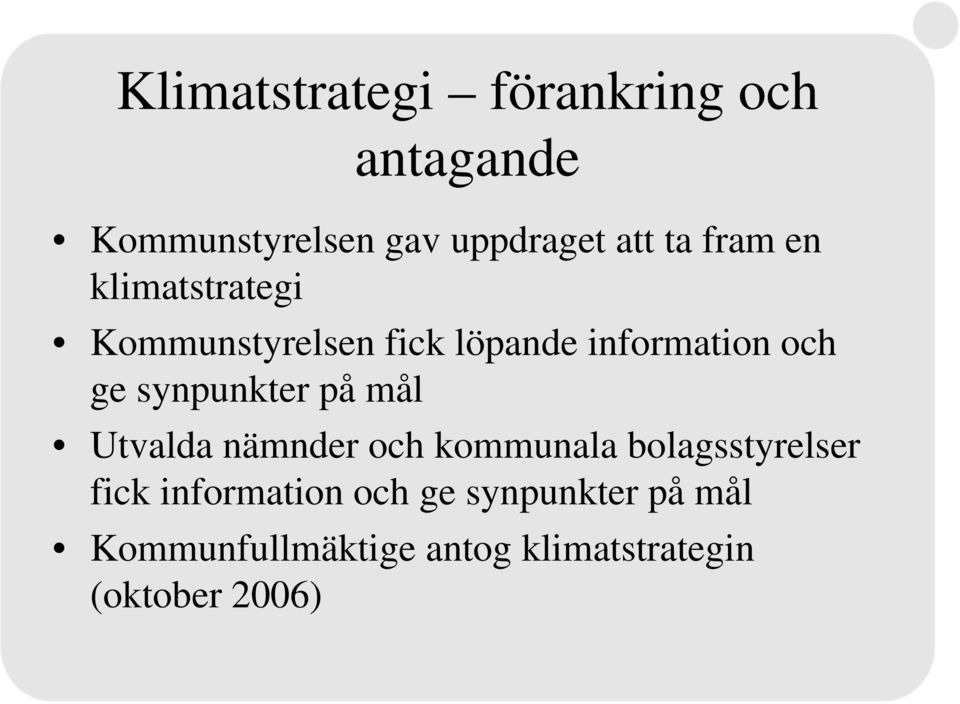 synpunkter på mål Utvalda nämnder och kommunala bolagsstyrelser fick