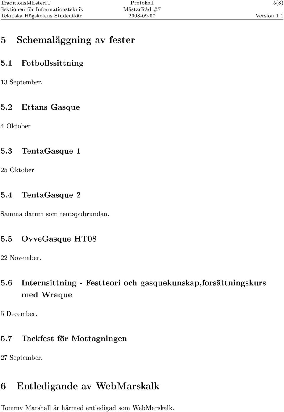 5.6 Internsittning - Festteori och gasquekunskap,forsättningskurs med Wraque 5 