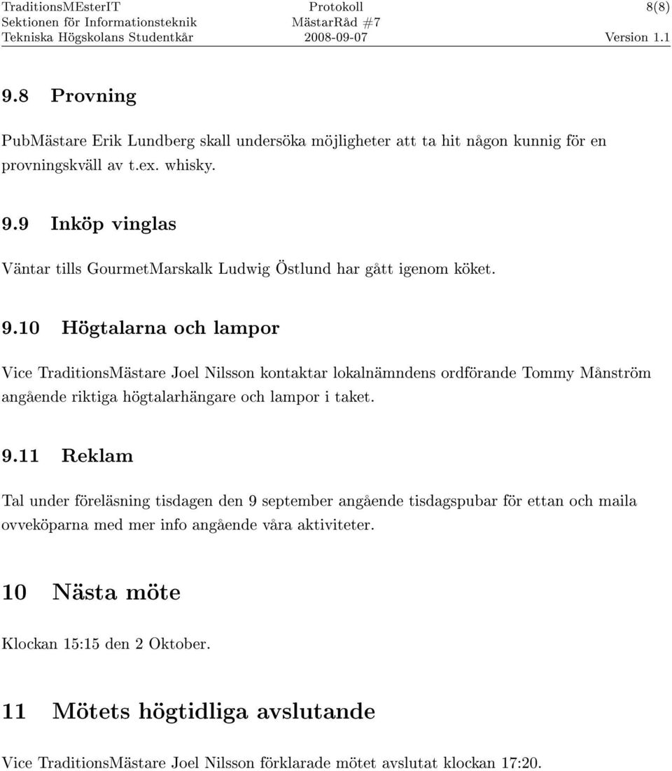 11 Reklam Tal under föreläsning tisdagen den 9 september angående tisdagspubar för ettan och maila ovveköparna med mer info angående våra aktiviteter.