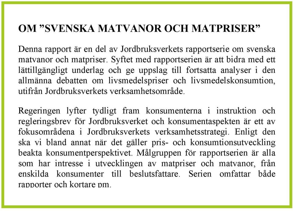 Jordbruksverkets verksamhetsområde.
