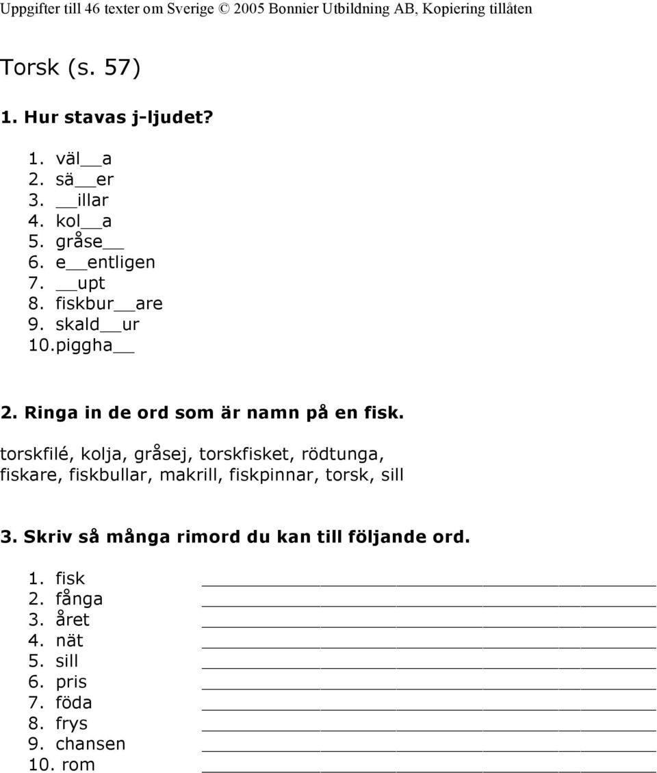 torskfilé, kolja, gråsej, torskfisket, rödtunga, fiskare, fiskbullar, makrill, fiskpinnar, torsk,