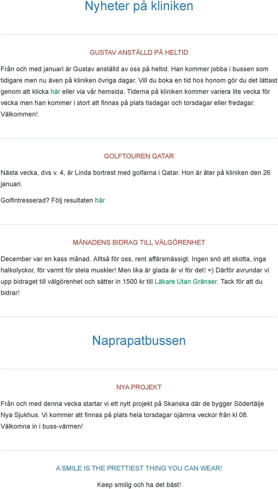 Tiderna på kliniken kommer variera lite vecka för vecka men han kommer i stort att finnas på plats tisdagar och torsdagar eller fredagar. Välkommen! GOLFTOUREN QATAR Nästa vecka, dvs v.