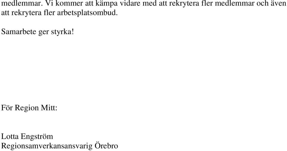 medlemmar och även att rekrytera fler
