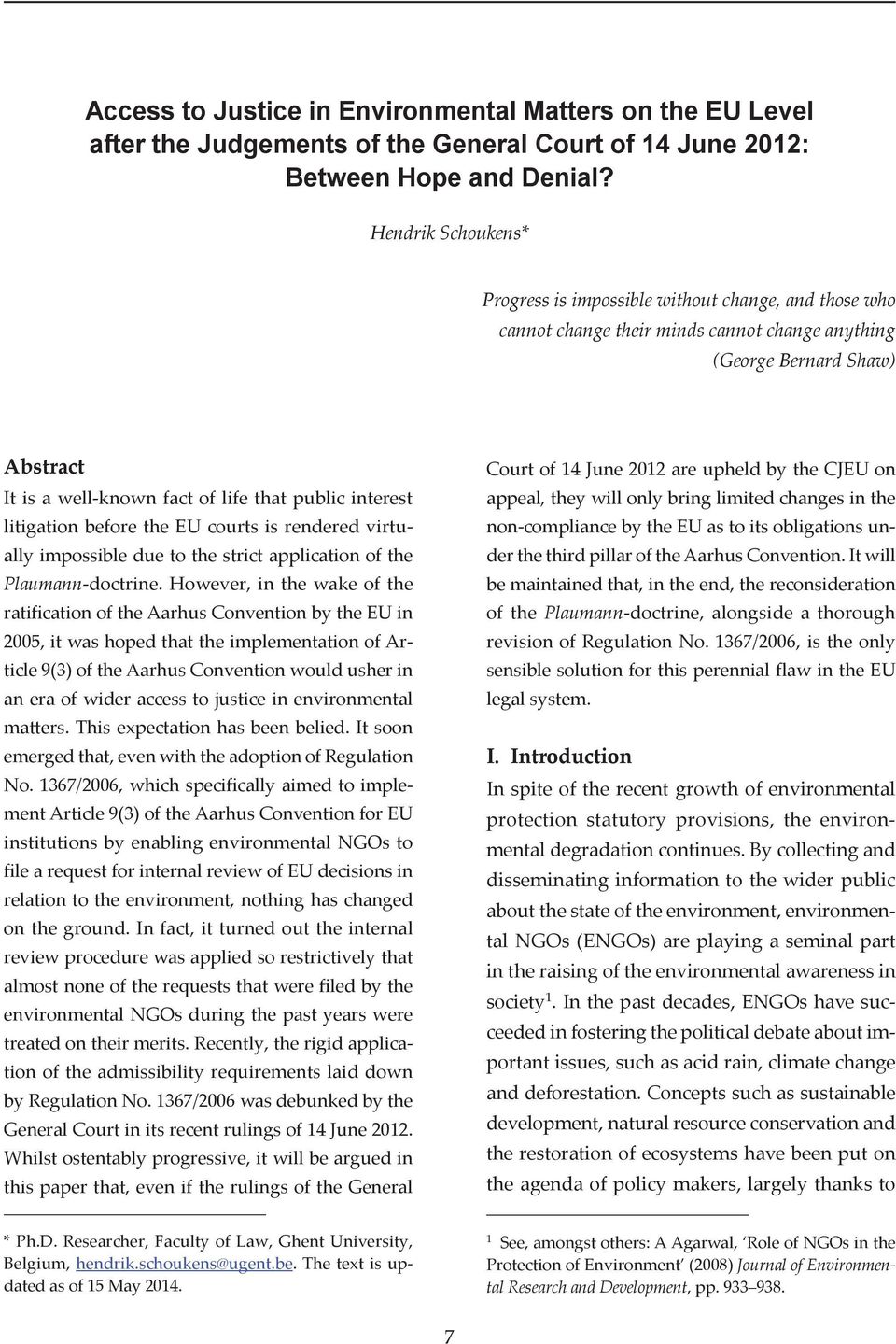 interest litigation before the EU courts is rendered virtually impossible due to the strict application of the Plaumann-doctrine.