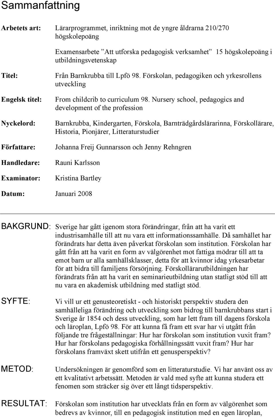 Nursery school, pedagogics and development of the profession Barnkrubba, Kindergarten, Förskola, Barnträdgårdslärarinna, Förskollärare, Historia, Pionjärer, Litteraturstudier Johanna Freij Gunnarsson
