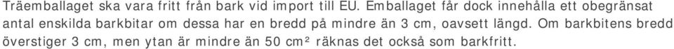 om dessa har en bredd på mindre än 3 cm, oavsett längd.