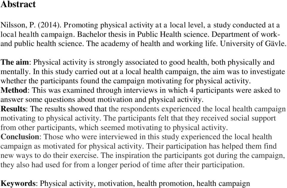 The aim: Physical activity is strongly associated to good health, both physically and mentally.