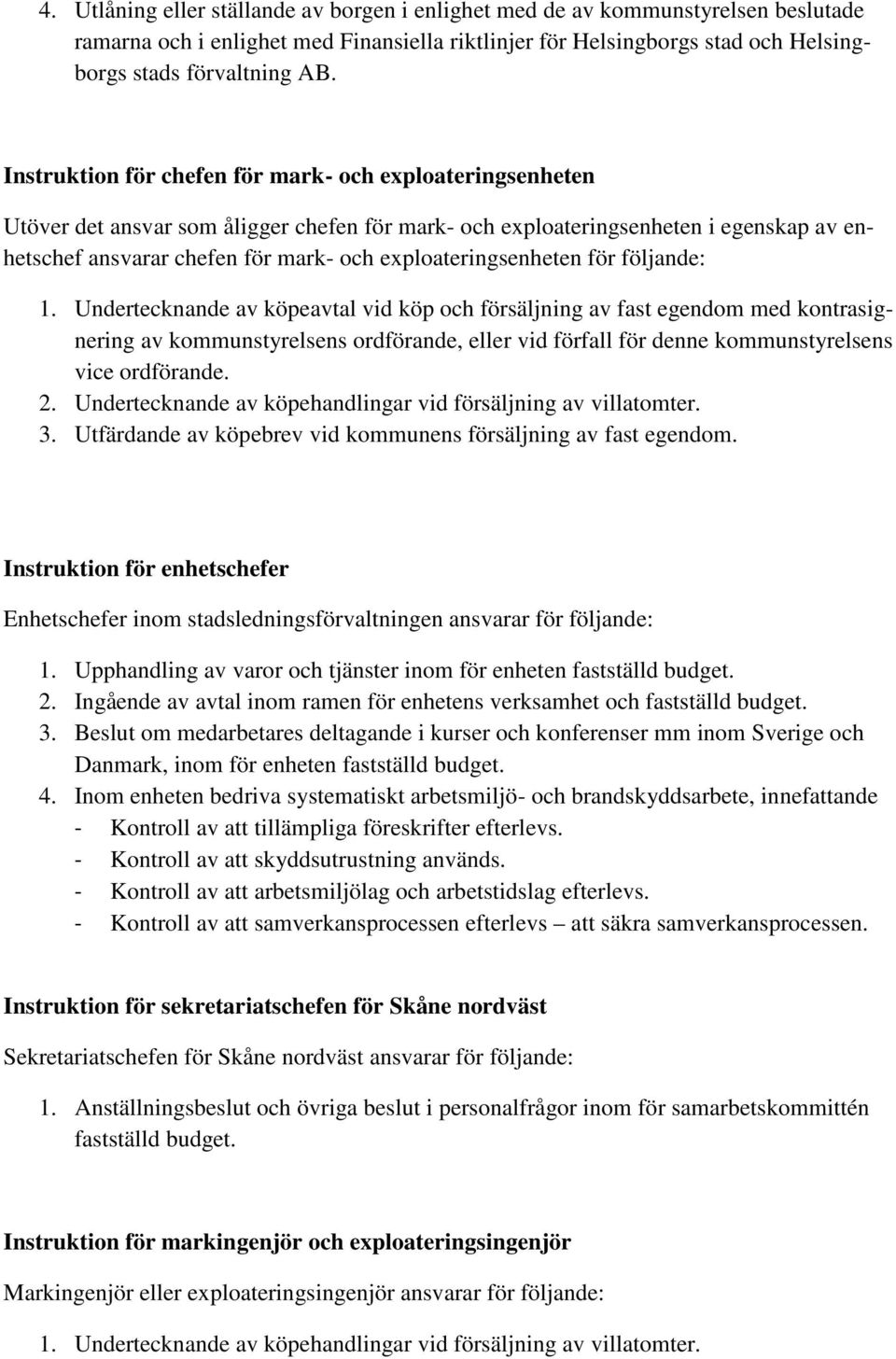 exploateringsenheten för följande: 1.
