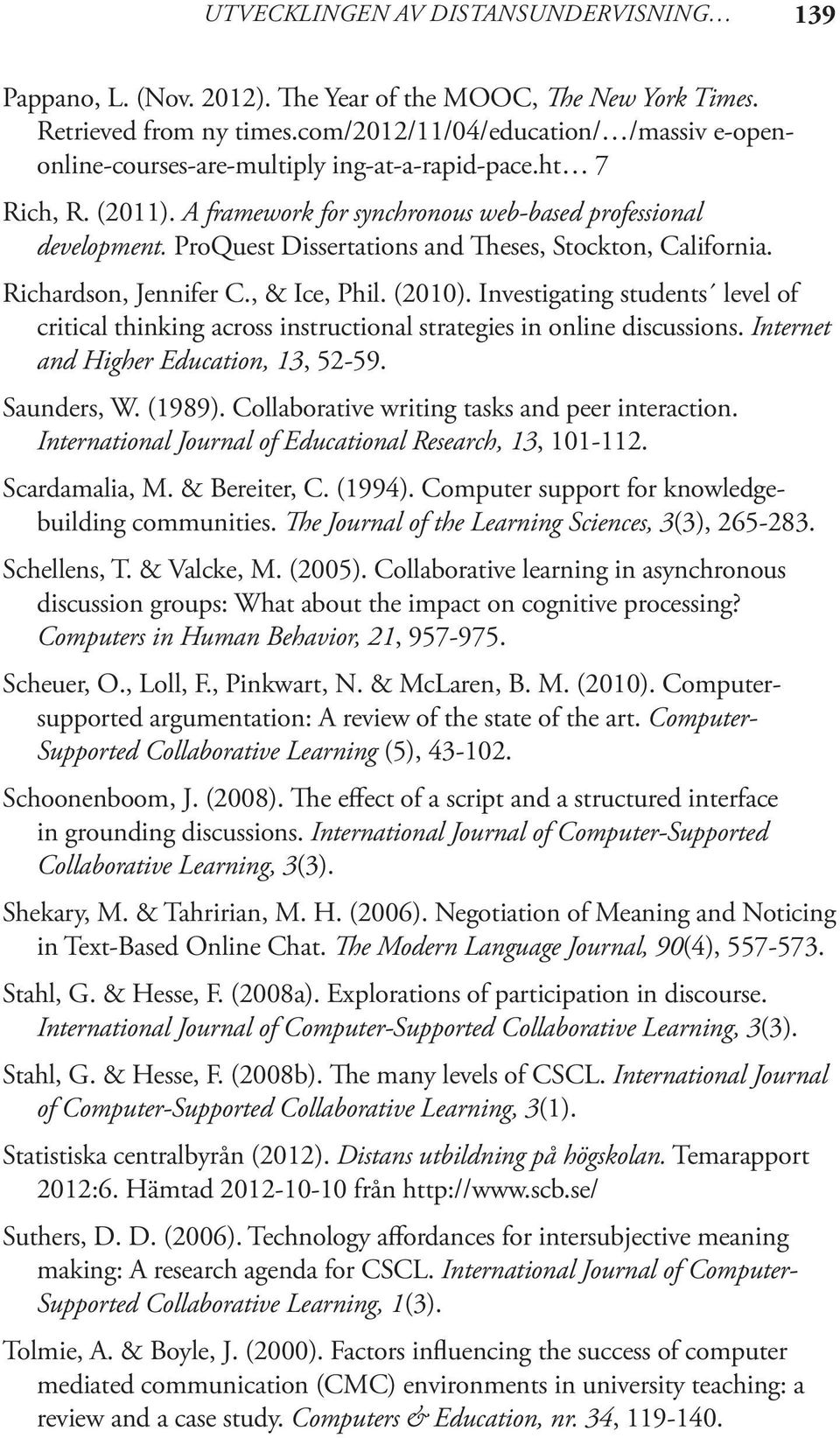 ProQuest Dissertations and Theses, Stockton, California. Richardson, Jennifer C., & Ice, Phil. (2010).