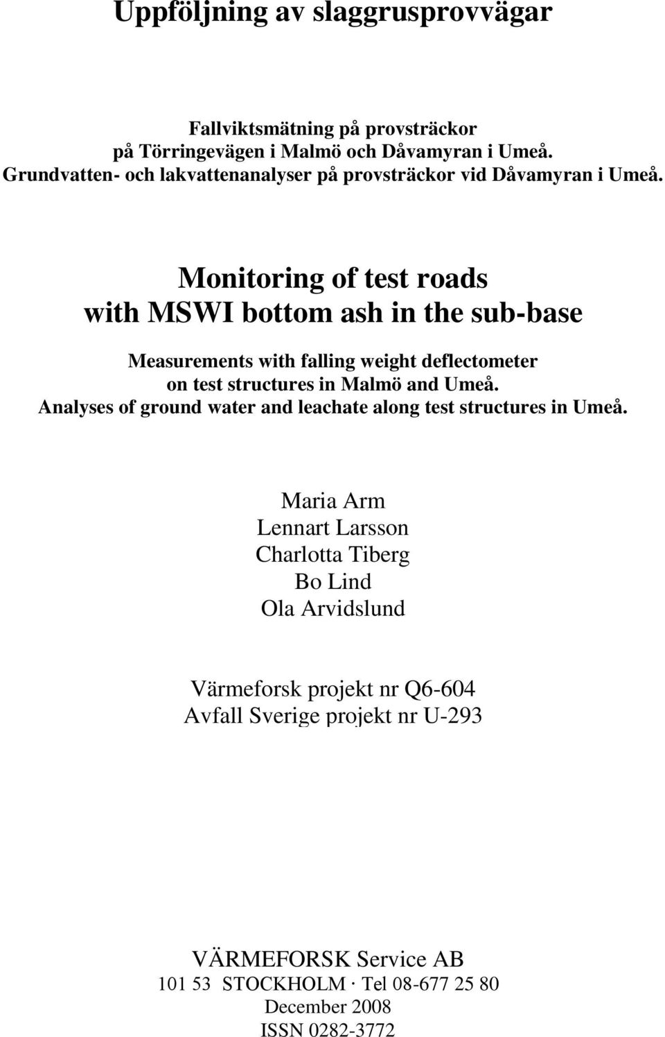 Monitoring of test roads with MSWI bottom ash in the sub-base Measurements with falling weight deflectometer on test structures in Malmö and Umeå.