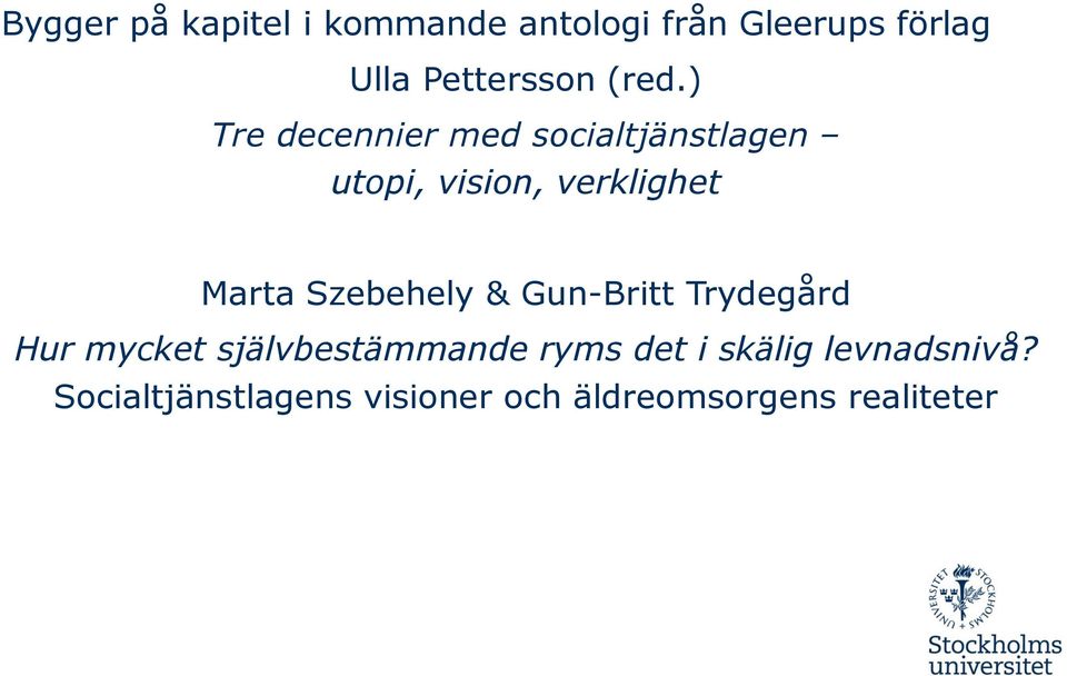 Szebehely & Gun-Britt Trydegård Hur mycket självbestämmande ryms det i