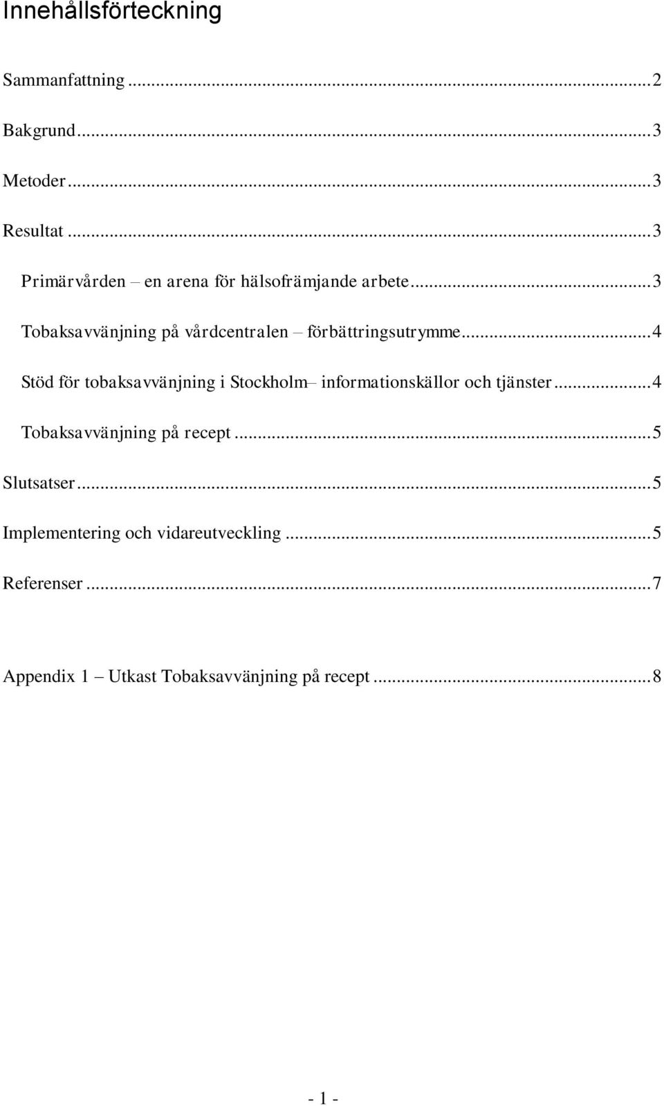 .. 3 Tobaksavvänjning på vårdcentralen förbättringsutrymme.