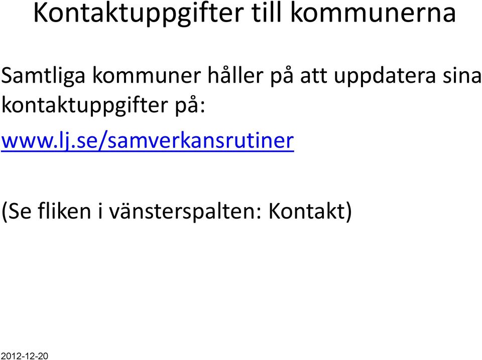 kontaktuppgifter på: www.lj.