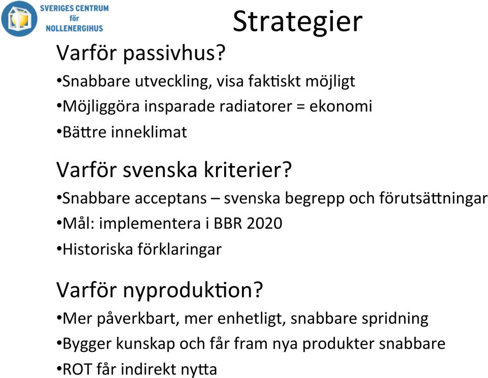 Varför svenska kriterier?