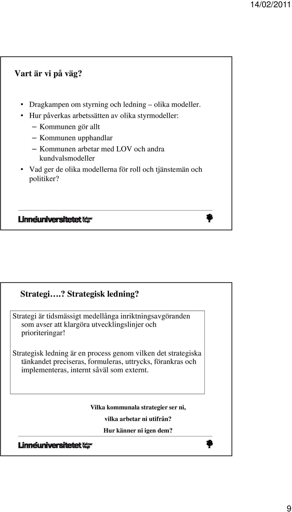 för roll och tjänstemän och politiker? Strategi.? Strategisk ledning?