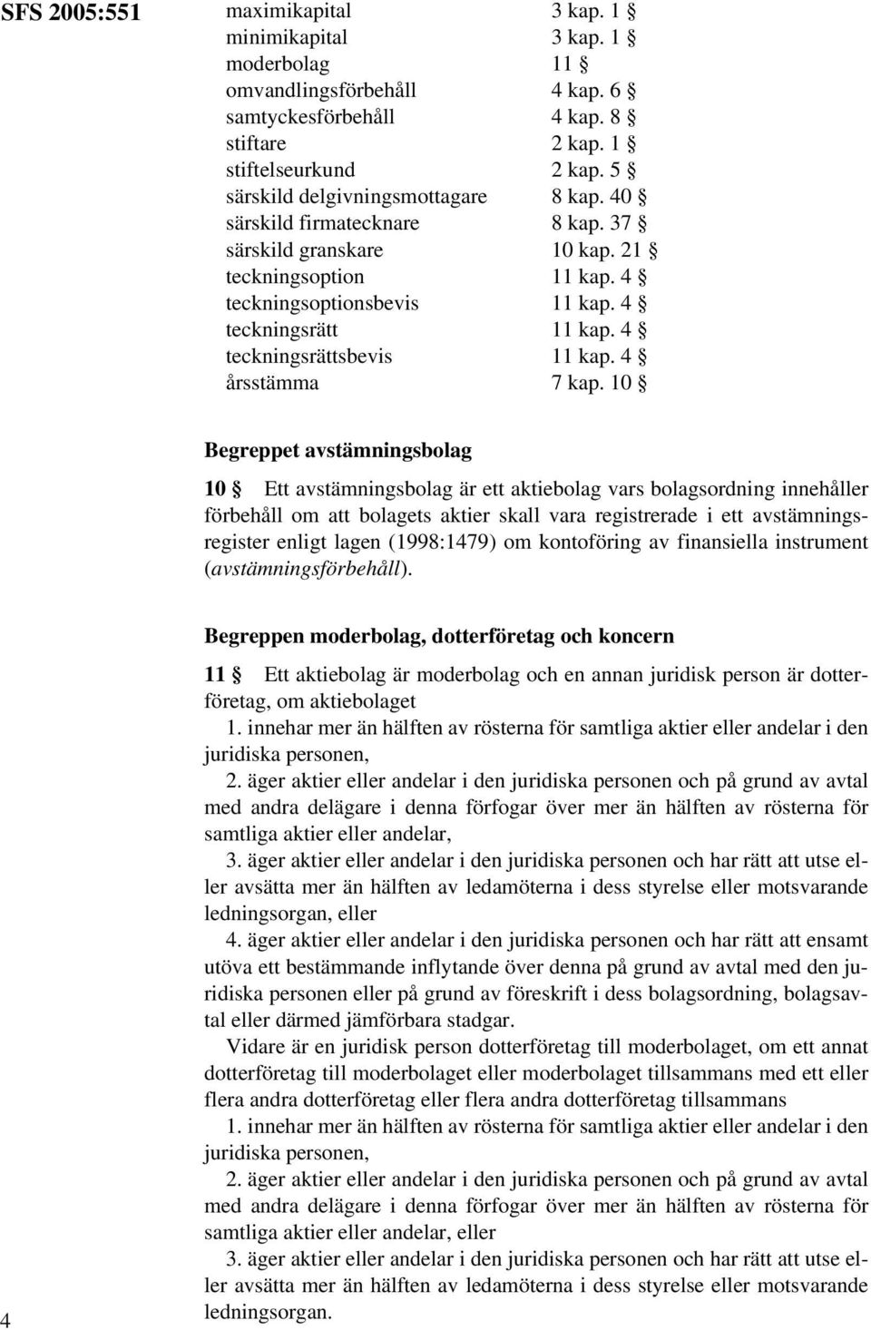 4 teckningsrättsbevis 11 kap. 4 årsstämma 7 kap.