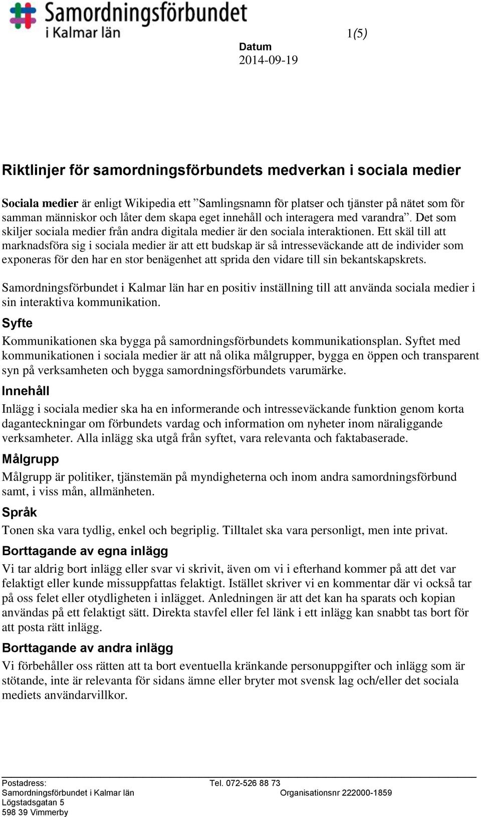 Ett skäl till att marknadsföra sig i sociala medier är att ett budskap är så intresseväckande att de individer som exponeras för den har en stor benägenhet att sprida den vidare till sin