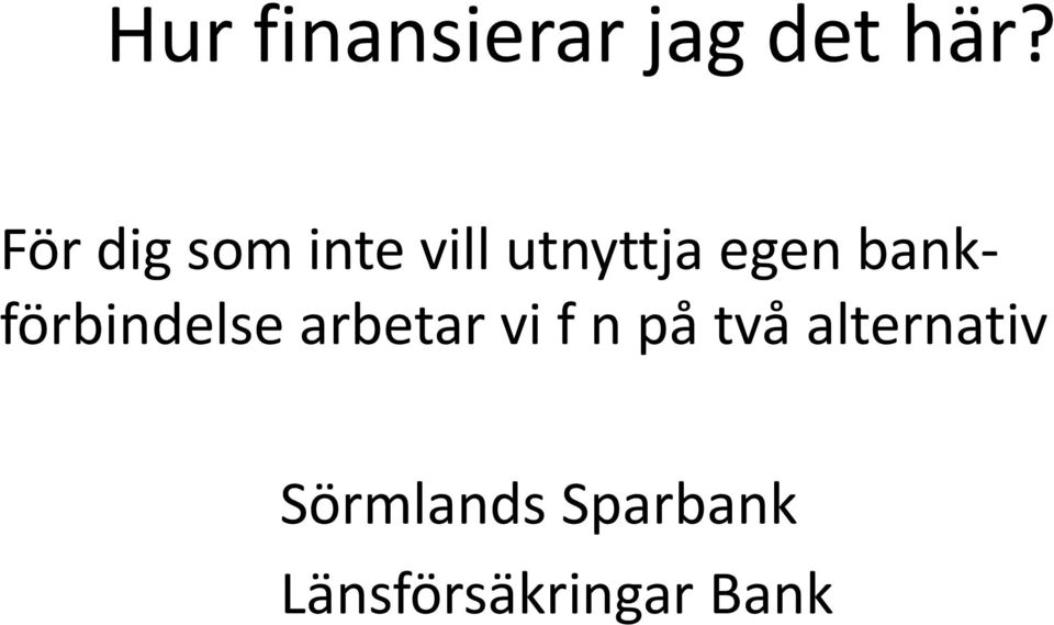 bankförbindelse arbetar vi f n på två