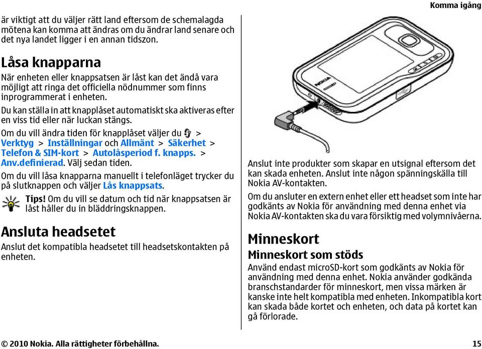 Du kan ställa in att knapplåset automatiskt ska aktiveras efter en viss tid eller när luckan stängs.