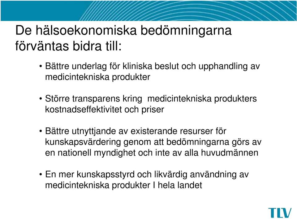 Bättre utnyttjande av existerande resurser för kunskapsvärdering genom att bedömningarna görs av en nationell