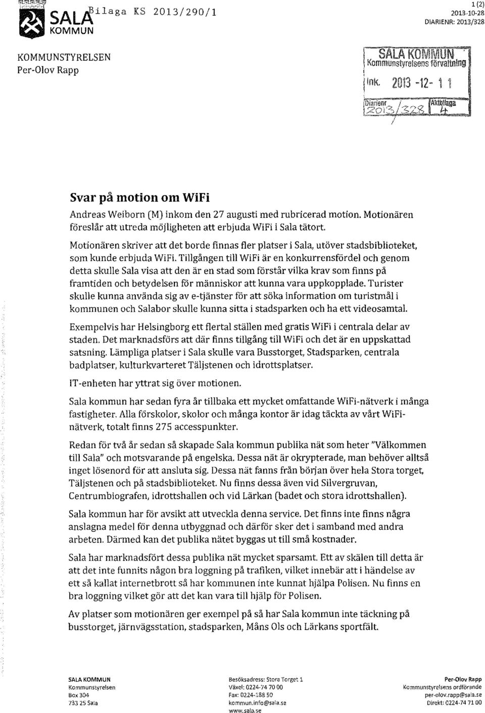 Tillgången till WiFi är en konkurrensfördel och genom detta skulle Sala visa att den är en stad som förstår vilka krav som finns på framtiden och betydelsen för människor att kunna vara uppkopplade.