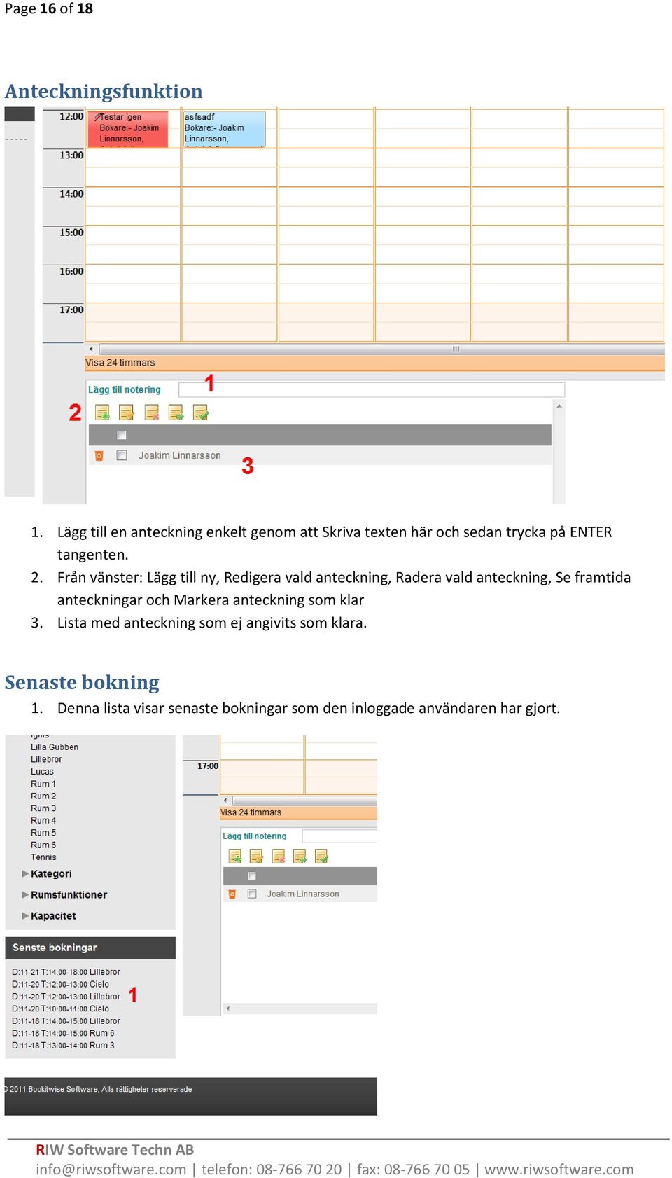 Från vänster: Lägg till ny, Redigera vald anteckning, Radera vald anteckning, Se framtida anteckningar