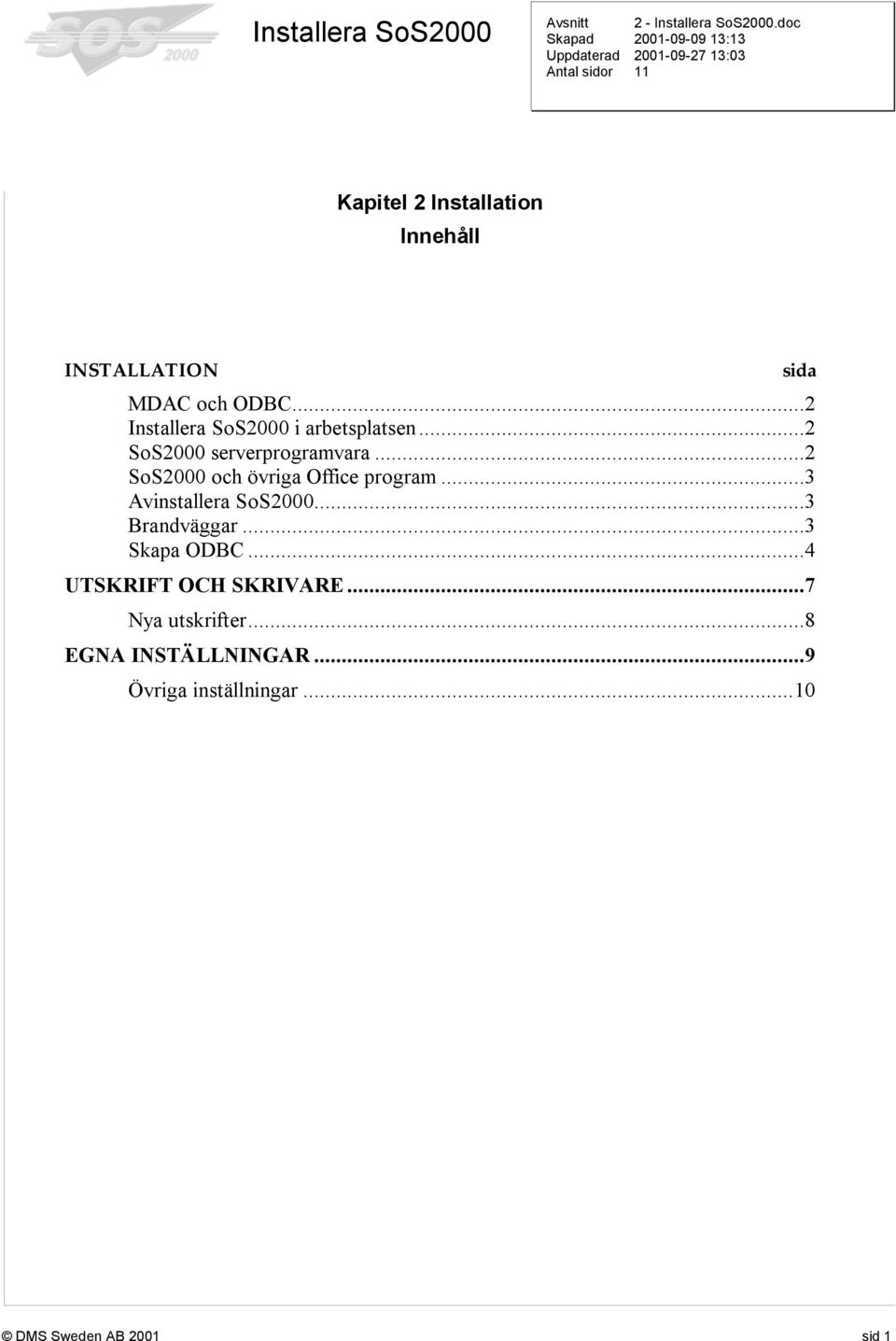 ..2 SoS2000 och övriga Office program...3 Avinstallera SoS2000...3 Brandväggar.