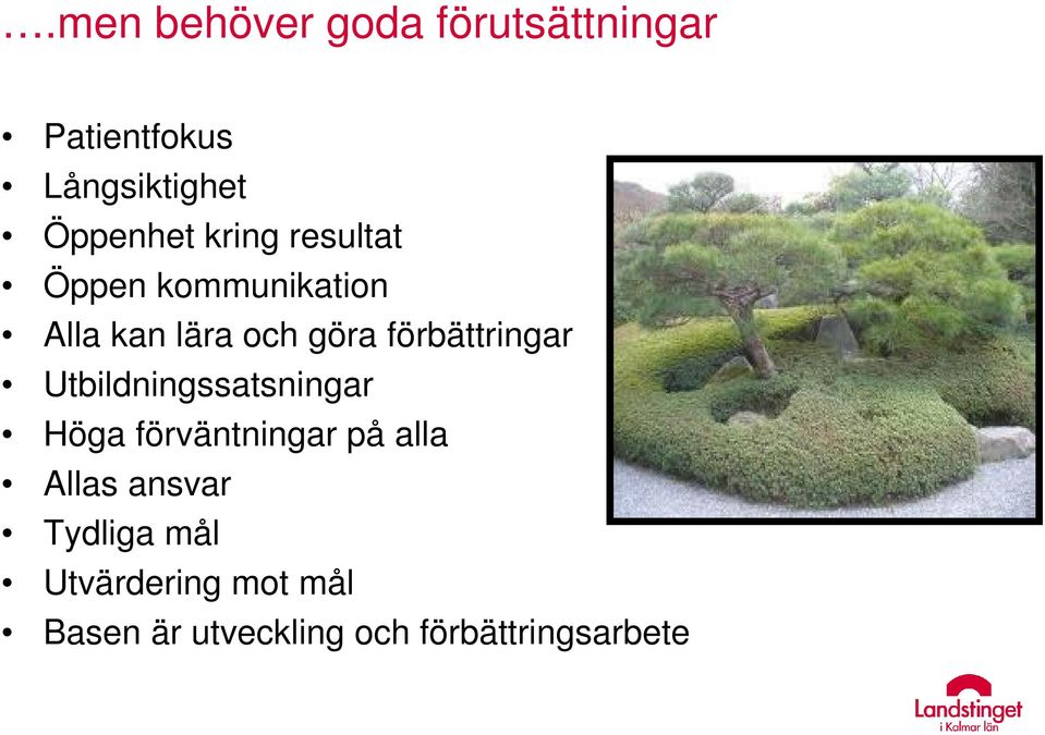 förbättringar Utbildningssatsningar Höga förväntningar på alla Allas