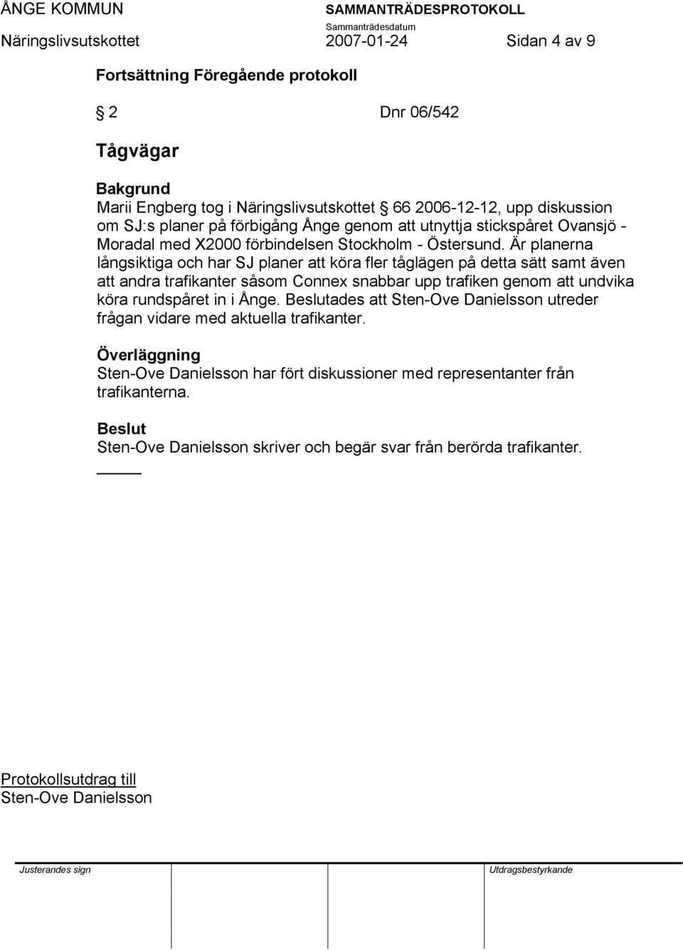 Är planerna långsiktiga och har SJ planer att köra fler tåglägen på detta sätt samt även att andra trafikanter såsom Connex snabbar upp trafiken genom att undvika köra rundspåret