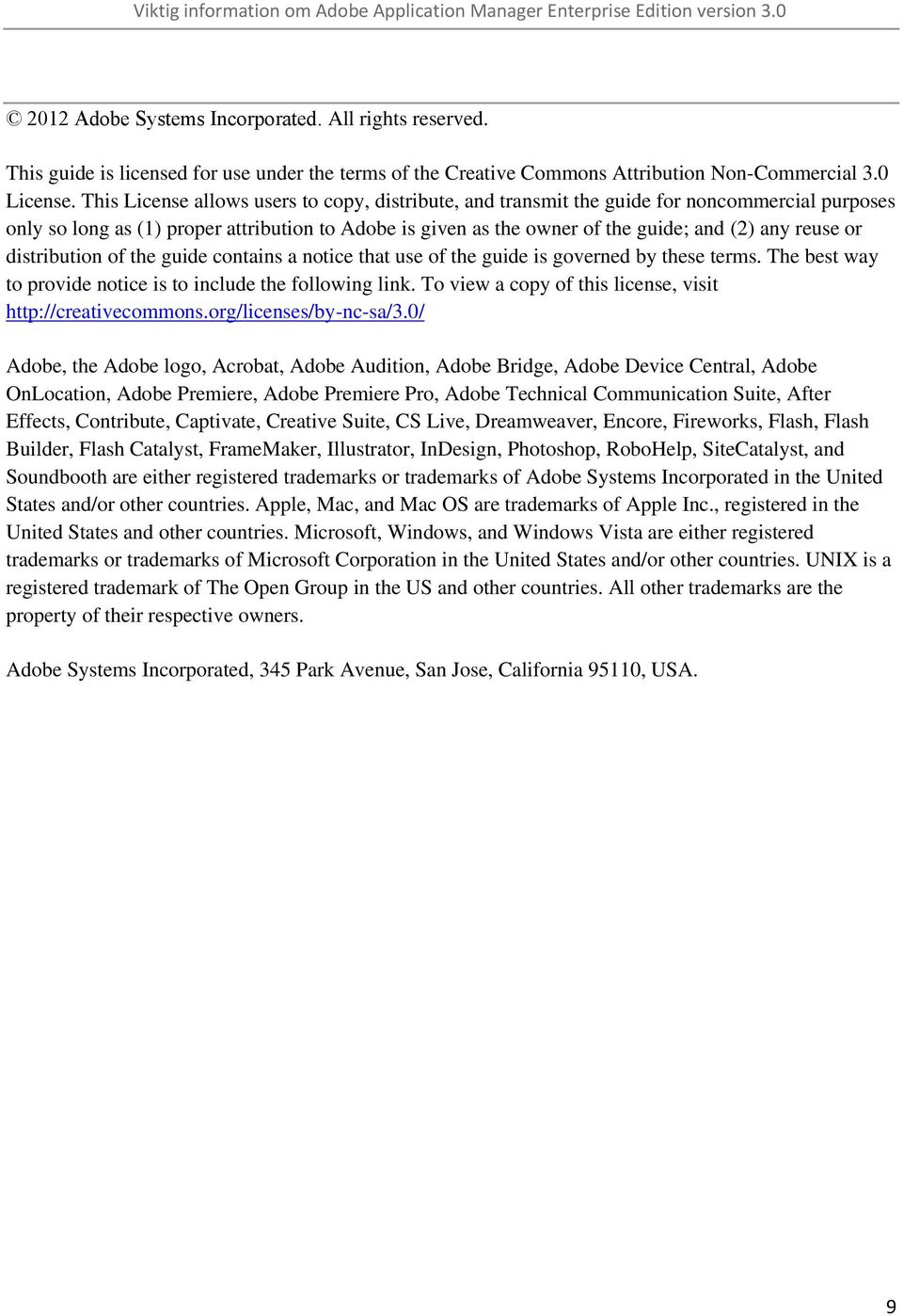 or distribution of the guide contains a notice that use of the guide is governed by these terms. The best way to provide notice is to include the following link.