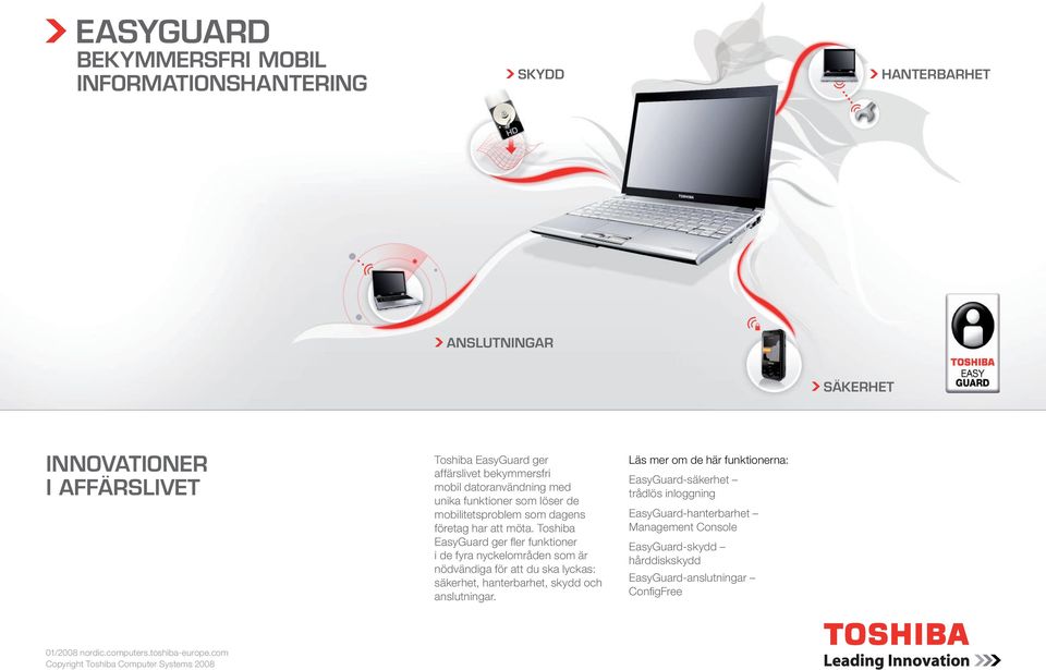 Toshiba EasyGuard ger fl er funktioner i de fyra nyckelområden som är nödvändiga för att du ska lyckas: säkerhet, hanterbarhet, skydd och