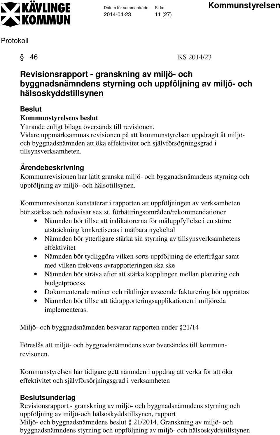 Kommunrevisionen har låtit granska miljö- och byggnadsnämndens styrning och uppföljning av miljö- och hälsotillsynen.
