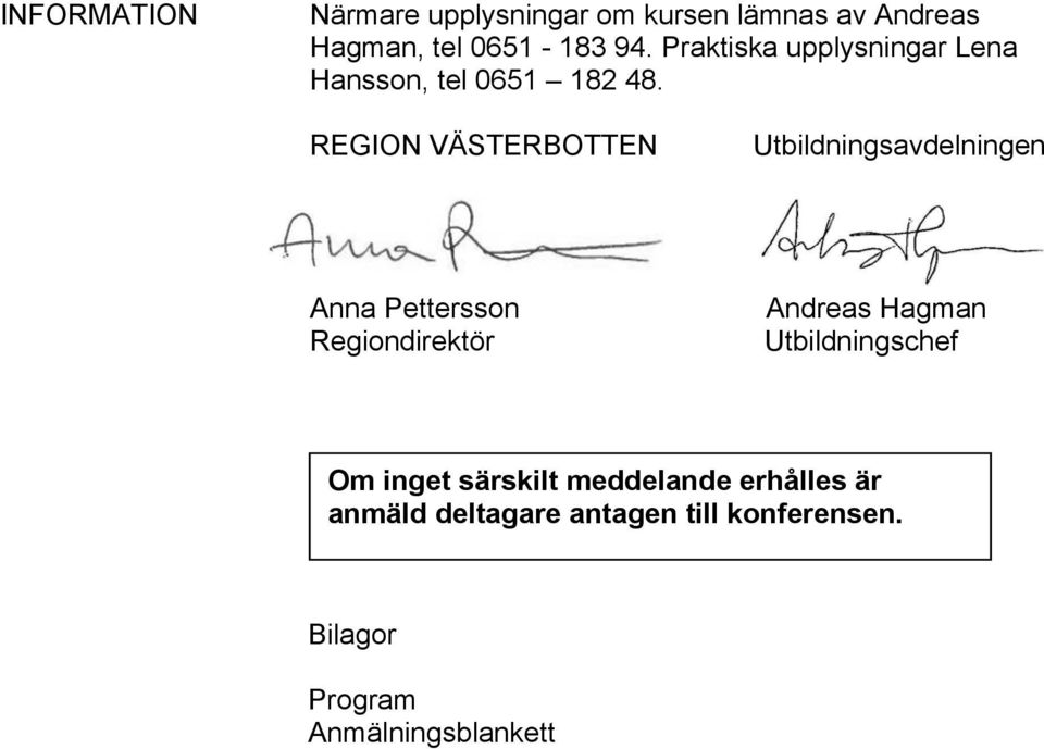 REGION VÄSTERBOTTEN Utbildningsavdelningen Anna Pettersson Regiondirektör Andreas Hagman